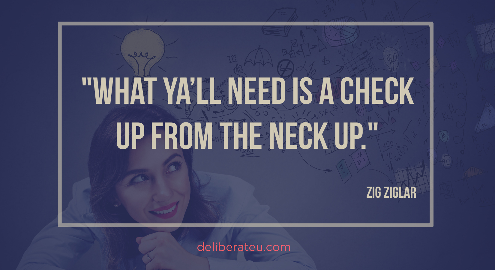 Check-up-from-the-neck-up-Zig-Ziglar.jpg#asset:2420